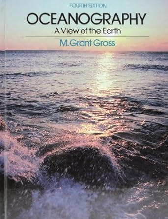 oceanography a view of the earth 1st edition m grant gross 0136296920, 978-0136296928