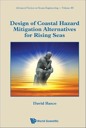 design of coastal hazard mitigation alternatives for rising seas 1st edition david basco 9811206937,