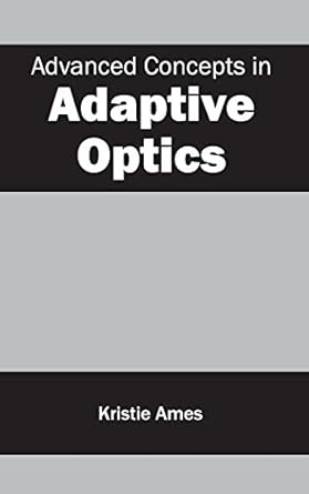 advanced concepts in adaptive optics 1st edition kristie ames 1632380110, 978-1632380111