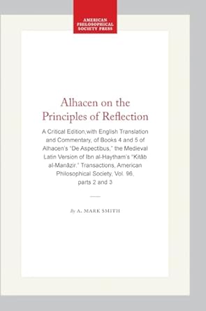 alhacen on the principles of reflection a   with english translation and commentary of the first three books