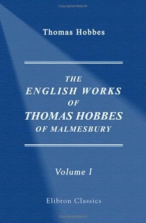 the english works of thomas hobbes of malmesbury volume 1 1st edition thomas hobbes 1421248662, 978-1421248660