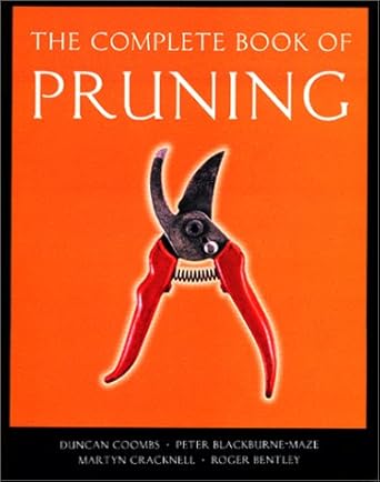 the complete book of pruning 1st edition duncan coombs ,peter blackburne maze ,martyn cracknell ,roger