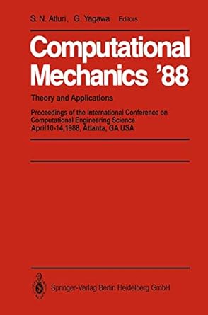 computational mechanics 88 volume 1 volume 2 volume 3 and volume 4 theory and applications 1st edition s n