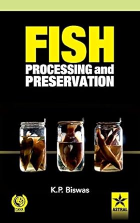 fish processing and preservation 1st edition k p biswas 9351301095, 978-9351301097