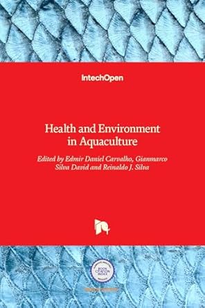 health and environment in aquaculture 1st edition gianmarco silva davidreinaldo j silvaedmir daniel carvalho