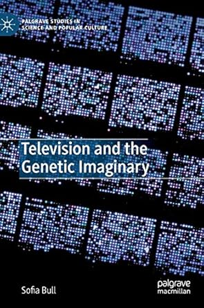 television and the genetic imaginary 1st edition sofia bull 1137548460, 978-1137548467
