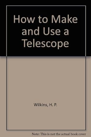 how to make and use a telescope 1st edition h p wilkins 0393063232, 978-0393063233