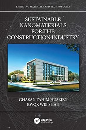 sustainable nanomaterials for the construction industry 1st edition ghasan fahim huseien ,kwok wei shah