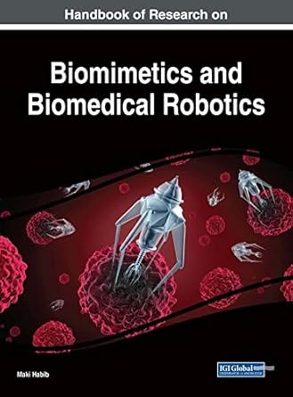 handbook of research on biomimetics and biomedical robotics 1st edition maki habib 1522529934, 978-1522529934