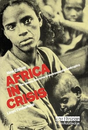 africa in crisis the causes and cures of environmental bankruptcy 1st edition lloyd timberlake 1138471690,