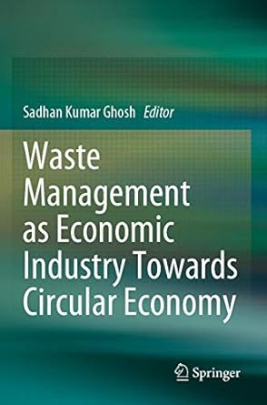 waste management as economic industry towards circular economy 1st edition sadhan kumar ghosh 9811516227,
