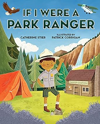 if i were a park ranger 1st edition catherine stier ,patrick corrigan 0807535486, 978-0807535486