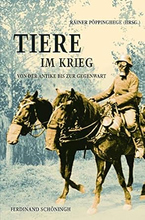 tiere im krieg von der antike bis zur gegenwart 1st edition rainer poppinghege 3506767496, 978-3506767493