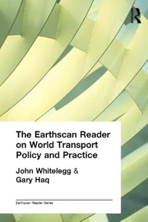 the earthscan reader on world transport policy and practice 1st edition john whitelegg ,gary haq 1853838500,
