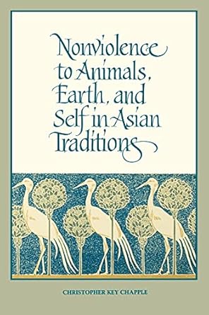 nonviolence to animals earth and self in asian traditions 1st edition christopher key chapple 0791414981,