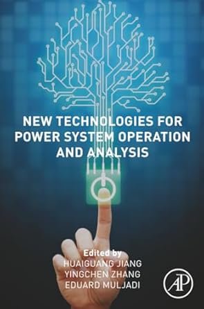 new technologies for power system operation and analysis 1st edition huaiguang jiang ,yingchen zhang ,eduard