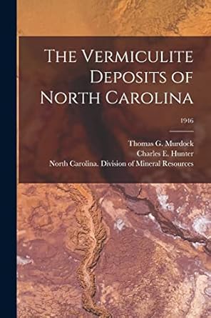 the vermiculite deposits of north carolina 1946 1st edition thomas g 19 murdock ,charles e hunter ,north
