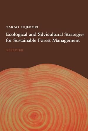 ecological and silvicultural strategies for sustainable forest management 1st edition takao fujimori