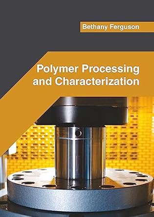 polymer processing and characterization 1st edition bethany ferguson 1682857816, 978-1682857816