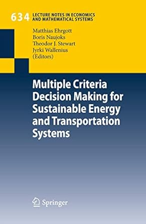 multiple criteria decision making for sustainable energy and transportation systems proceedings of the 19th