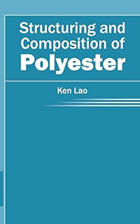 structuring and composition of polyester 1st edition ken lao 1632384280, 978-1632384287