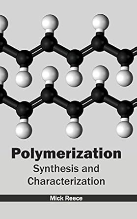 polymerization synthesis and characterization 1st edition mick reece 1632383640, 978-1632383648