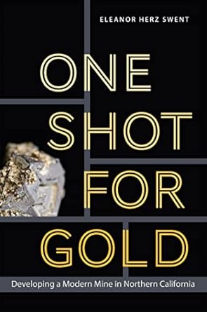 one shot for gold developing a modern mine in northern california 1st edition eleanor herz swent 1647790069,
