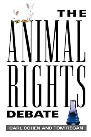 the animal rights debate 1st edition carl cohen 0847696634, 978-0847696635