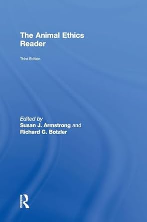 the animal ethics reader 1st edition susan j armstrong ,richard g botzler 1138918008, 978-1138918009