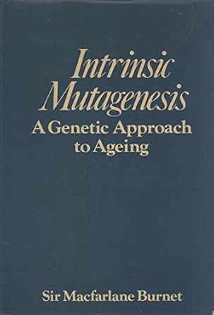 intrinsic mutagenesis a genetic approach to ageing 1st edition f m burnet 0471124400, 978-0471124405