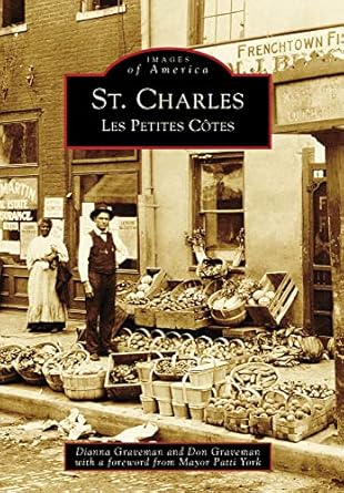 st charles les petites cotes 1st edition dianna graveman ,don graveman ,foreword by mayor patti york