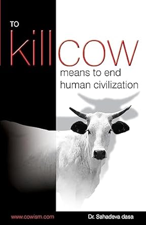 to kill cow means to end human civilization 1st edition dr sahadeva dasa 8190976028, 978-8190976022