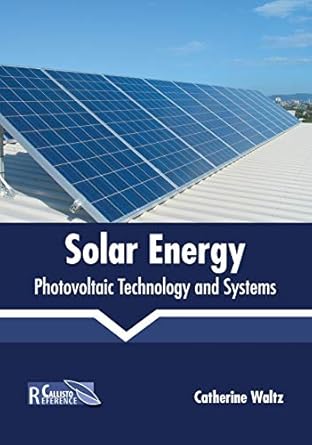 solar energy photovoltaic technology and systems 1st edition catherine waltz 1641161175, 978-1641161176