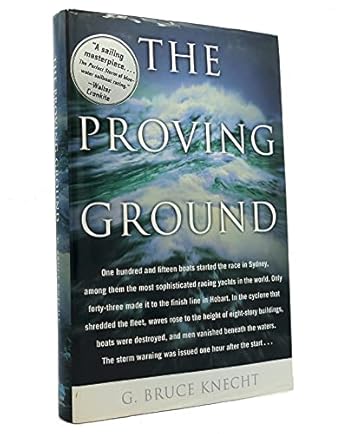 the proving ground the inside story of the 1998 sydney to hobart race 1st edition g bruce knecht 0316499552,