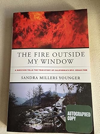 the fire outside my window a survivor tells the true story of californias epic cedar fire 1st edition sandra