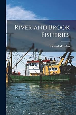 river and brook fisheries microform 1st edition richard m'farlan 101433392x, 978-1014333926