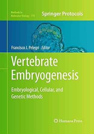vertebrate embryogenesis embryological cellular and genetic methods 1st edition francisco j pelegri