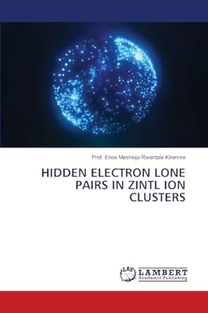 hidden electron lone pairs in zintl ion clusters 1st edition prof enos masheija rwantale kiremire 620747435x,