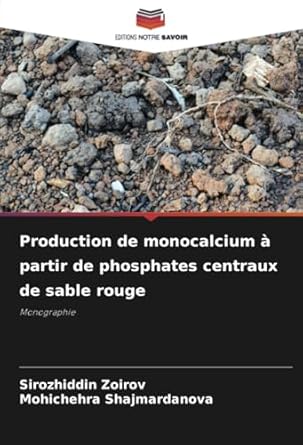 production de monocalcium a partir de phosphates centraux de sable rouge monographie 1st edition sirozhiddin