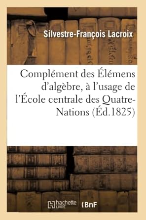 complement des elemens dalgebre a lusage de lecole centrale des quatre nations 1st edition silvestre francois