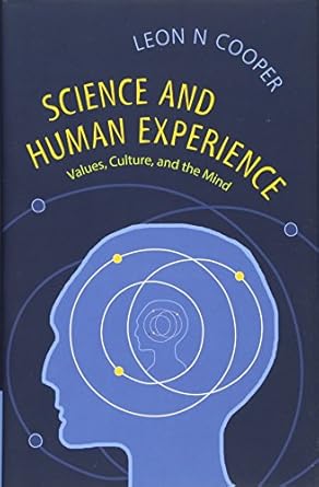 science and human experience values culture and the mind 1st edition leon n cooper 1107043174, 978-1107043176