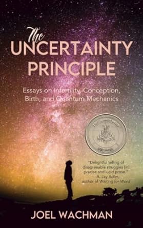 the uncertainty principle essays on infertility conception birth and quantum mechanics 1st edition joel