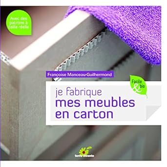 je fabrique mes meubles en carton avec des patrons a taille reelle 1st edition francoise manceau guilhermond
