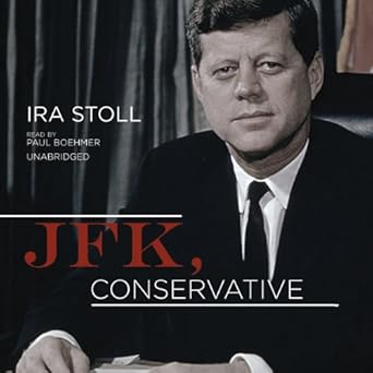 jfk conservative 1st edition ira stoll ,paul boehmer 1482929791, 978-1482929799