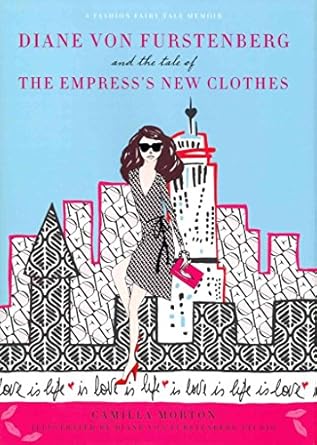 diane von furstenberg and the tale of the empresss new clothes 1st edition camilla morton 006191732x,