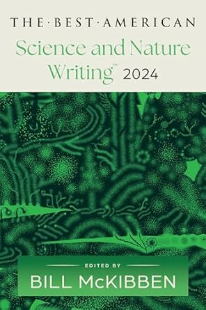 the best american science and nature writing 2024 a thought provoking anthology with award winning
