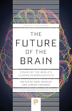 the future of the brain essays by the worlds leading neuroscientists 1st edition gary marcus ,jeremy freeman