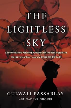 the lightless sky a twelve year old refugees harrowing escape from afghanistan and his extraordinary journey