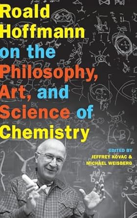 roald hoffmann on the philosophy art and science of chemistry 1st edition jeffrey kovac ,michael weisberg