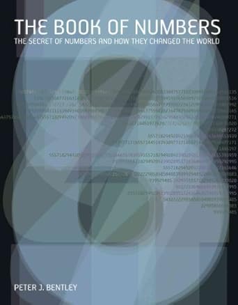 the book of numbers the secret of numbers and how they changed the world 1st edition peter bentley